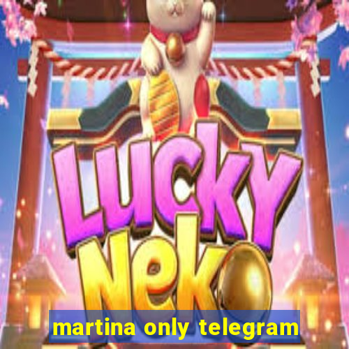 martina only telegram